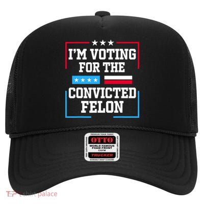 Im Voting For The Convicted Felon 2024 High Crown Mesh Back Trucker Hat