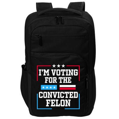 Im Voting For The Convicted Felon 2024 Impact Tech Backpack
