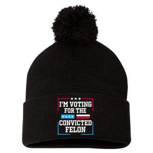 Im Voting For The Convicted Felon 2024 Pom Pom 12in Knit Beanie