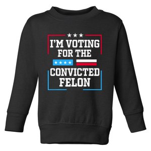 Im Voting For The Convicted Felon 2024 Toddler Sweatshirt