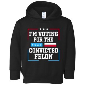 Im Voting For The Convicted Felon 2024 Toddler Hoodie