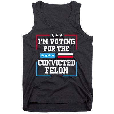 Im Voting For The Convicted Felon 2024 Tank Top