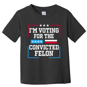 Im Voting For The Convicted Felon 2024 Toddler T-Shirt