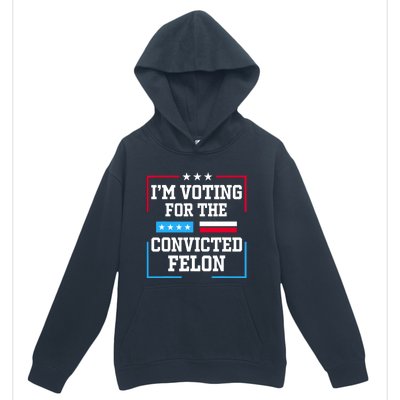 Im Voting For The Convicted Felon 2024 Urban Pullover Hoodie