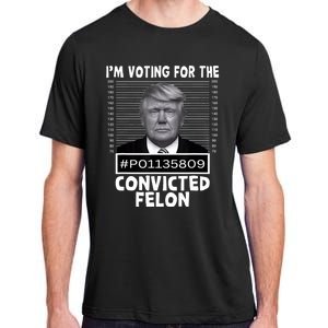 IM Voting For The Convicted Felon Trump Mugshot Pro Trump Adult ChromaSoft Performance T-Shirt