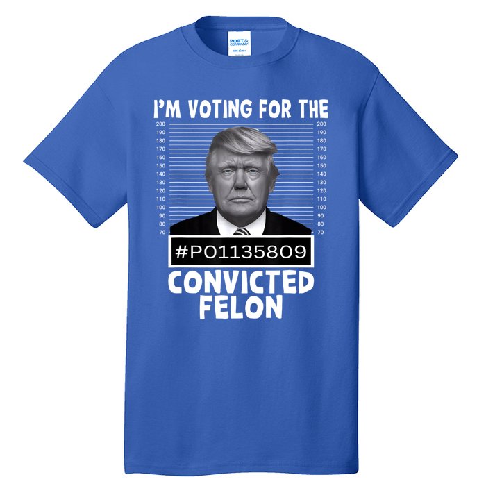 IM Voting For The Convicted Felon Trump Mugshot Pro Trump Tall T-Shirt