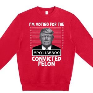 IM Voting For The Convicted Felon Trump Mugshot Pro Trump Premium Crewneck Sweatshirt