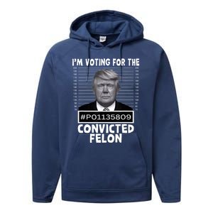 IM Voting For The Convicted Felon Trump Mugshot Pro Trump Performance Fleece Hoodie