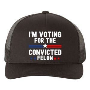 IM Voting For The Convicted Felon Yupoong Adult 5-Panel Trucker Hat