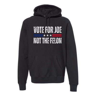 IM Voting For Joe Biden Vote Not The Felon 2024 Elections Premium Hoodie