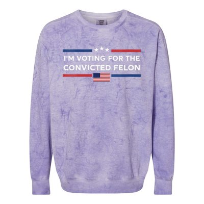 Im Voting For Convicted Felon Us Flag Trump 2024 Colorblast Crewneck Sweatshirt