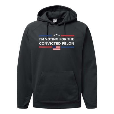 Im Voting For Convicted Felon Us Flag Trump 2024 Performance Fleece Hoodie