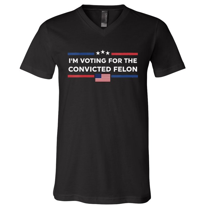 Im Voting For Convicted Felon Us Flag Trump 2024 V-Neck T-Shirt