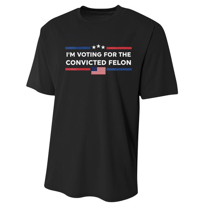 Im Voting For Convicted Felon Us Flag Trump 2024 Performance Sprint T-Shirt