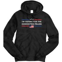 Im Voting For Convicted Felon Us Flag Trump 2024 Tie Dye Hoodie