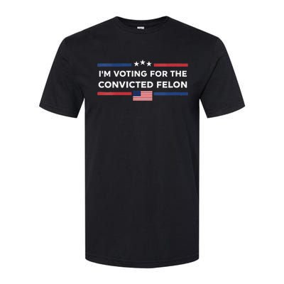 Im Voting For Convicted Felon Us Flag Trump 2024 Softstyle CVC T-Shirt