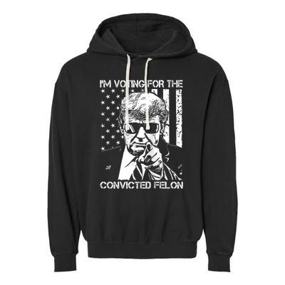 IM Voting For The Convicted Felon Funny Trump 2024 Garment-Dyed Fleece Hoodie