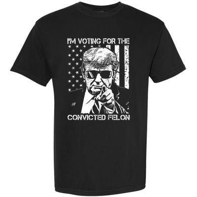 IM Voting For The Convicted Felon Funny Trump 2024 Garment-Dyed Heavyweight T-Shirt