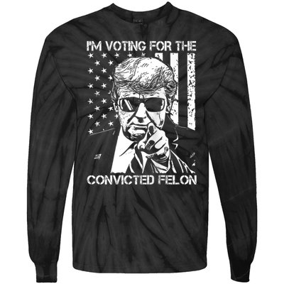 IM Voting For The Convicted Felon Funny Trump 2024 Tie-Dye Long Sleeve Shirt