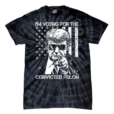 IM Voting For The Convicted Felon Funny Trump 2024 Tie-Dye T-Shirt