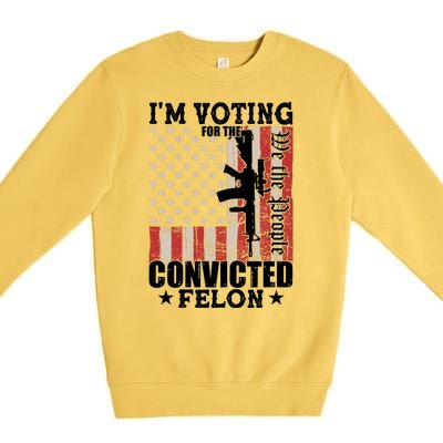 Im Voting For The Convicted Felon We The People Usa Flag Premium Crewneck Sweatshirt