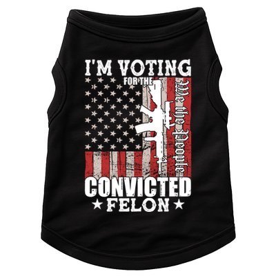 Im Voting For The Convicted Felon We The People Usa Flag Doggie Tank