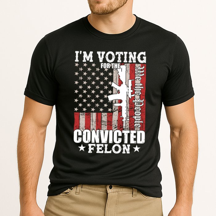 Im Voting For The Convicted Felon We The People Usa Flag Performance Shirt