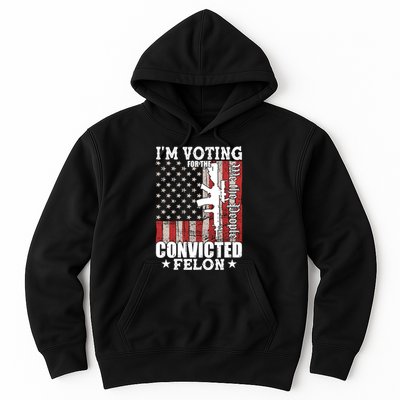 Im Voting For The Convicted Felon We The People Usa Flag Hoodie