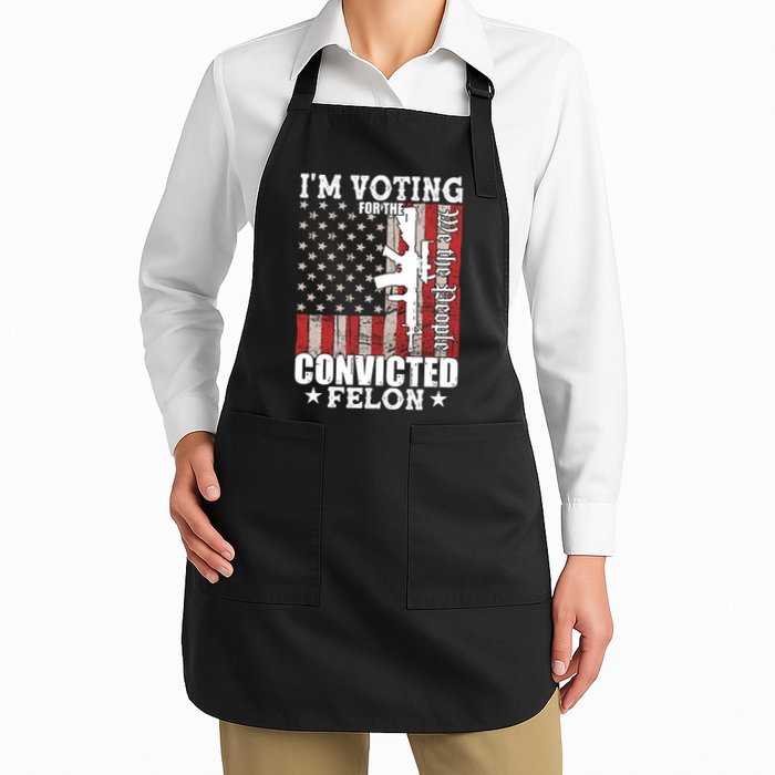 Im Voting For The Convicted Felon We The People Usa Flag Full-Length Apron With Pockets