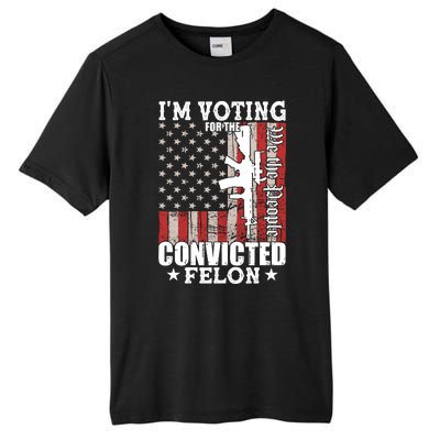 Im Voting For The Convicted Felon We The People Usa Flag Tall Fusion ChromaSoft Performance T-Shirt