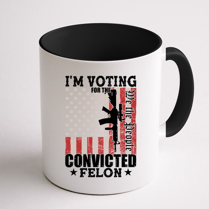 Im Voting For The Convicted Felon We The People Usa Flag Mug