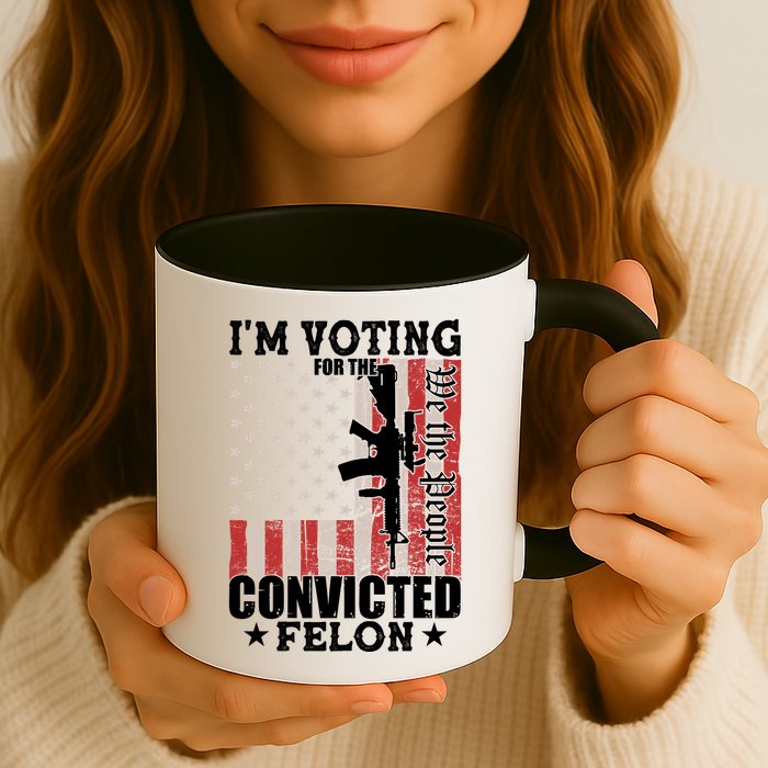 Im Voting For The Convicted Felon We The People Usa Flag Mug