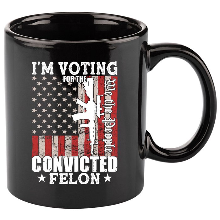 Im Voting For The Convicted Felon We The People Usa Flag 11oz C Handle Ceramic Mug