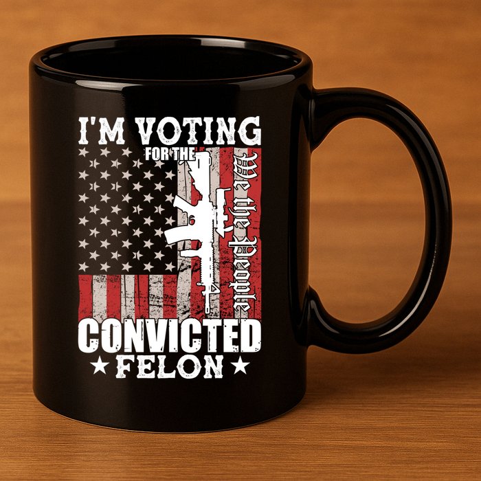 Im Voting For The Convicted Felon We The People Usa Flag 11oz C Handle Ceramic Mug