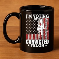 Im Voting For The Convicted Felon We The People Usa Flag 11oz C Handle Ceramic Mug