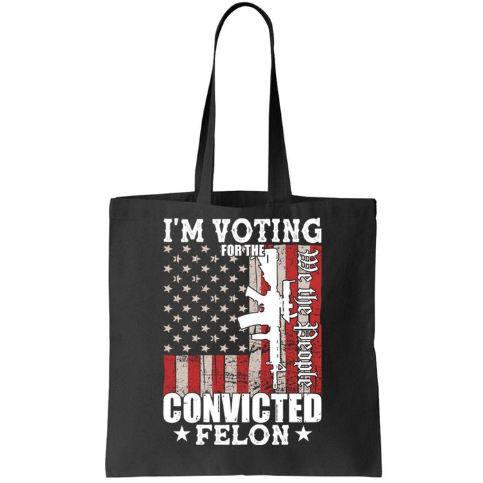 Im Voting For The Convicted Felon We The People Usa Flag Tote Bag