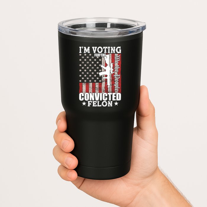 Im Voting For The Convicted Felon We The People Usa Flag Tumbler