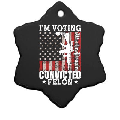 Im Voting For The Convicted Felon We The People Usa Flag Ceramic Star Ornament