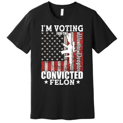 Im Voting For The Convicted Felon We The People Usa Flag Premium T-Shirt