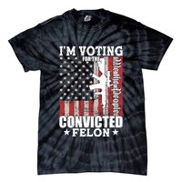 Im Voting For The Convicted Felon We The People Usa Flag Tie-Dye T-Shirt