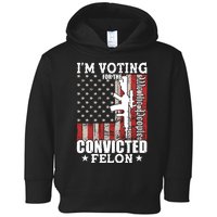 Im Voting For The Convicted Felon We The People Usa Flag Toddler Hoodie