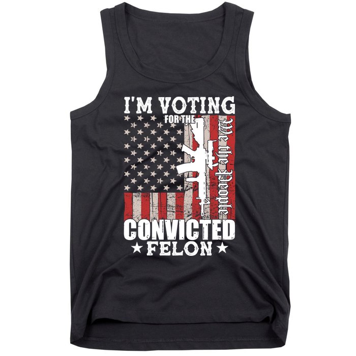 Im Voting For The Convicted Felon We The People Usa Flag Tank Top