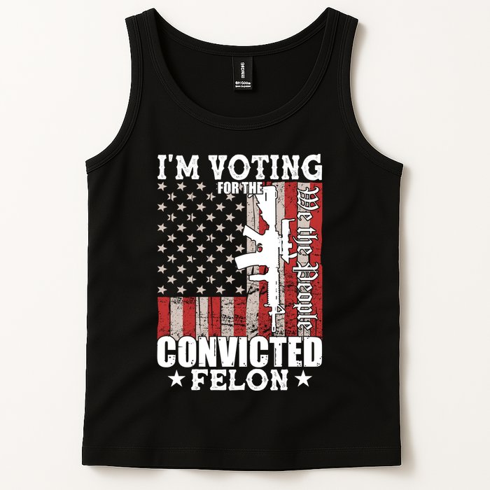 Im Voting For The Convicted Felon We The People Usa Flag Tank Top