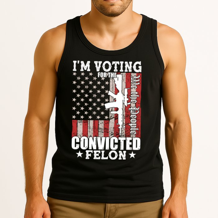 Im Voting For The Convicted Felon We The People Usa Flag Tank Top