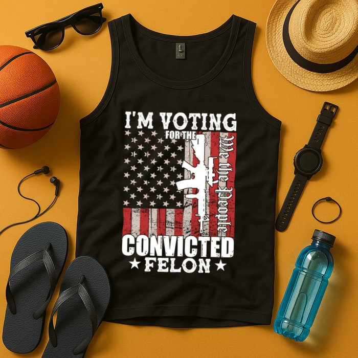 Im Voting For The Convicted Felon We The People Usa Flag Tank Top