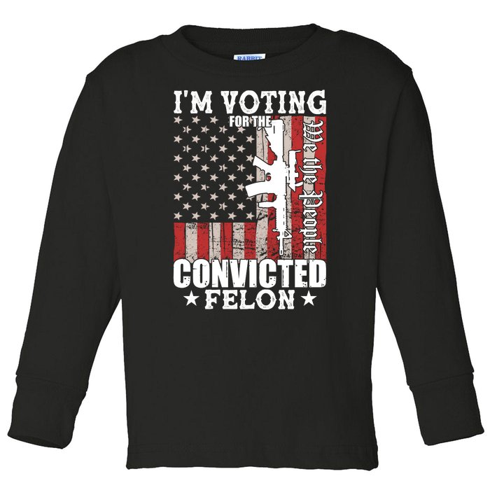 Im Voting For The Convicted Felon We The People Usa Flag Toddler Long Sleeve Shirt