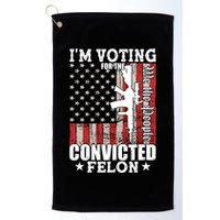 Im Voting For The Convicted Felon We The People Usa Flag Golf Towel