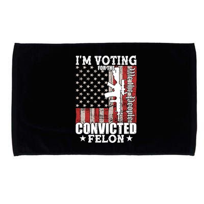 Im Voting For The Convicted Felon We The People Usa Flag Microfiber Hand Towel