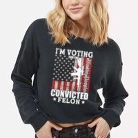 Im Voting For The Convicted Felon We The People Usa Flag Cropped Pullover Crew