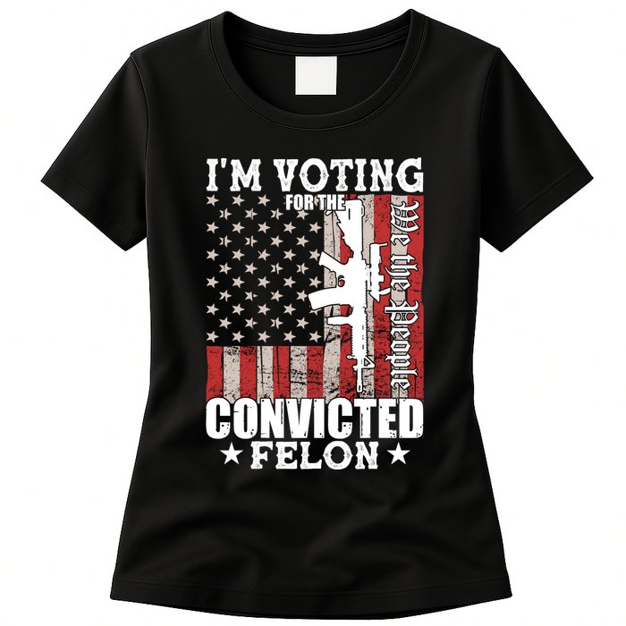 Im Voting For The Convicted Felon We The People Usa Flag Womens T-Shirt
